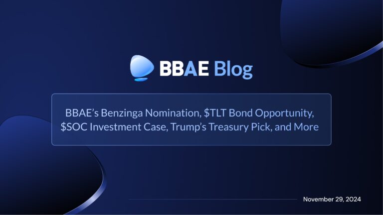 Image representing blog post BBAE’s Benzinga Nomination, $TLT Bond Opportunity, $SOC Investment Case, Trump’s Treasury Pick, and More